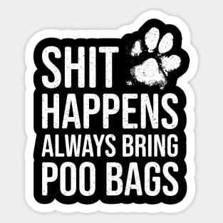 Funny Dog Lover Gift - Shit Happens, Always Bring Poo Bags Sticker